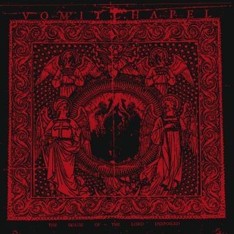 Vomitchapel - The House Of The Lord Despoiled